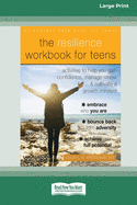 The Resilience Workbook for Teens: Activities to Help You Gain Confidence, Manage Stress, and Cultivate a Growth Mindset [Standard Large Print 16 Pt Edition]