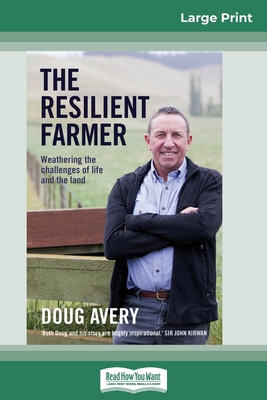 The Resilient Farmer: Weathering the challenges of life and the land (16pt Large Print Edition) - Avery, Doug, and Thomson, Margie