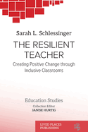 The Resilient Teacher: Creating Positive Change through Inclusive Classrooms