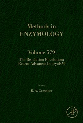 The Resolution Revolution: Recent Advances In cryoEM - Crowther, R. A (Volume editor)
