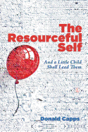 The Resourceful Self: And a Little Child Shall Lead Them