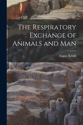 The Respiratory Exchange of Animals and Man - Krogh, August 1874-1949