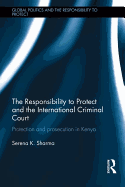 The Responsibility to Protect and the International Criminal Court: Protection and Prosecution in Kenya