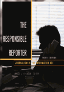 The Responsible Reporter: Journalism in the Information Age - Evensen, Bruce J (Editor)