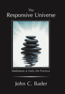 The Responsive Universe: Meditations and Daily Life Practices