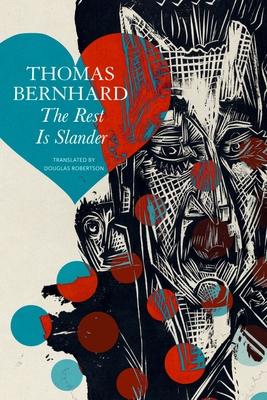 The Rest Is Slander: Five Stories - Bernhard, Thomas, and Robertson, Douglas (Translated by)
