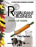 The Restaurant Business Start-Up Guide: A Complete Guide to Starting Your Business