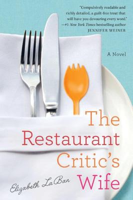 The Restaurant Critic's Wife - LaBan, Elizabeth