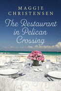 The Restaurant in Pelican Crossing: A second chance romance to tug on your heartstrings