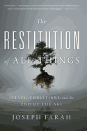The Restitution of All Things: Israel, Christians, and the End of the Age