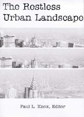 The Restless Urban Landscape - Knox, Paul L, Professor (Editor)