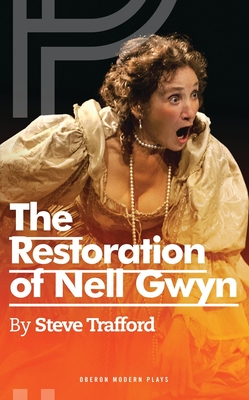 The Restoration of Nell Gwyn - Trafford, Steve