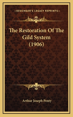 The Restoration of the Gild System (1906) - Penty, Arthur Joseph