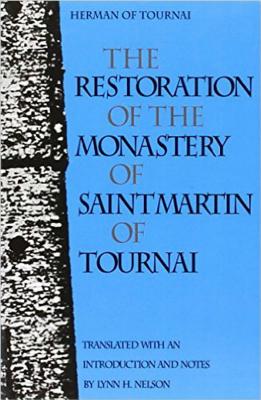 The Restoration of the Monastery of St. Martin of Tournai - Herman, and Nelson, Lynn H (Translated by)