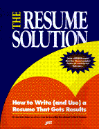 The Resume Solution: How to Write (And Use) a Resume That Gets Results