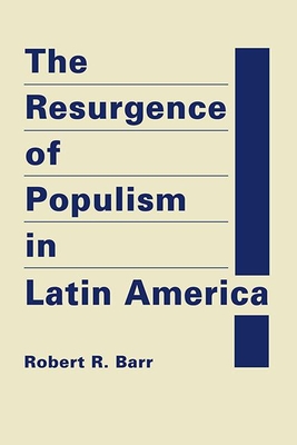 The Resurgence of Populism in Latin America - Barr, Robert R.