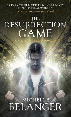 The Resurrection Game: Conspiracy of Angels 3 - Belanger, Michelle