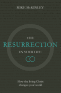 The Resurrection in Your Life: How the Living Christ Changes Your World