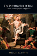 The Resurrection of Jesus: A New Historiographical Approach