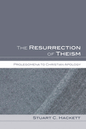The Resurrection of Theism: Prolegomena to Christian Apology