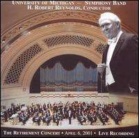 The Retirement Concert - H. Robert Reynolds (speech/speaker/speaking part); University of Michigan Symphonic Band; H. Robert Reynolds (conductor)
