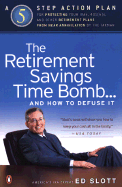 The Retirement Savings Time Bomb . . . and How to Defuse It: A Five-Step Action Plan for Protecting Your Iras, 401(k)S, and Other Retirementplans from Near Annihilation by the Taxman