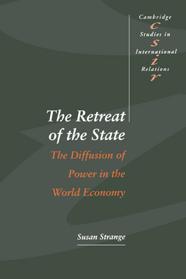 The Retreat of the State: The Diffusion of Power in the World Economy - Strange, Susan