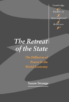 The Retreat of the State: The Diffusion of Power in the World Economy - Strange, Susan