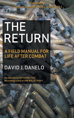 The Return: A Field Manual for Life After Combat - Danelo, David J, and Fick, Nathaniel (Introduction by), and Pressfield, Steven (Editor)