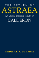 The Return of Astraea: An Astral-Imperial Myth in Caldern