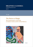 The Return of Magic: The Transformation of the Body in Chinese Cinema and Its Cultural Memory