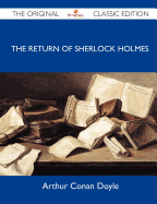 The Return of Sherlock Holmes - The Original Classic Edition - Arthur Conan Doyle