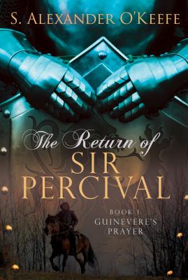 The Return of Sir Percival, Book 1 - O'Keefe, S Alexander