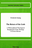 The Return of the Gods: A Philosophical / Theological Reappraisal of the Writings of Ernest Becker