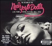 The Return of the New York Dolls: Live from Royal Festival Hall, 2004 - New York Dolls