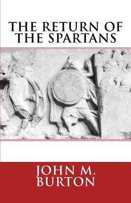 The Return of the Spartans: Volume 2 of the Chronicles of Sparta - Burton, Katherine (Editor), and Burton, John Malcolm