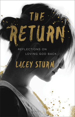 The Return: Reflections on Loving God Back - Sturm, Lacey