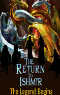 The Return to Ishmir the Legend Begins