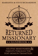 The Returned Missionary Handbook: Helping Missionaries and Parents Through the Post-Mission Transition