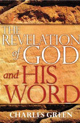 The Revelation of God and His Word - Green, Charles, Professor