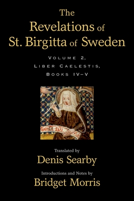 The Revelations of St. Birgitta of Sweden: Volume II - Searby, Denis (Translated by), and Morris, Bridget (Editor)