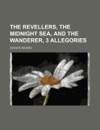 The Revellers, the Midnight Sea, and the Wanderer, 3 Allegories