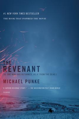 The Revenant: A Novel of Revenge - Punke, Michael