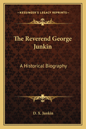 The Reverend George Junkin... A Historical Biography