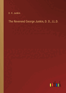 The Reverend George Junkin, D. D., LL.D.