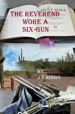 The Reverend Wore A Six-Gun - Ringo, J T