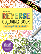 The Reverse Coloring Book (TM): Through the Seasons: The Book Has the Colors, You Make the Lines