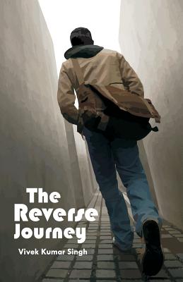 The Reverse Journey - Singh, Vivek Kumar