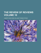 The Review of Reviews Volume 10