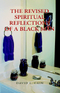 The Revised Spiritual Reflections of a Blackman - Cain, David L, and Author, Example Joint, and Editor, Example (Editor)